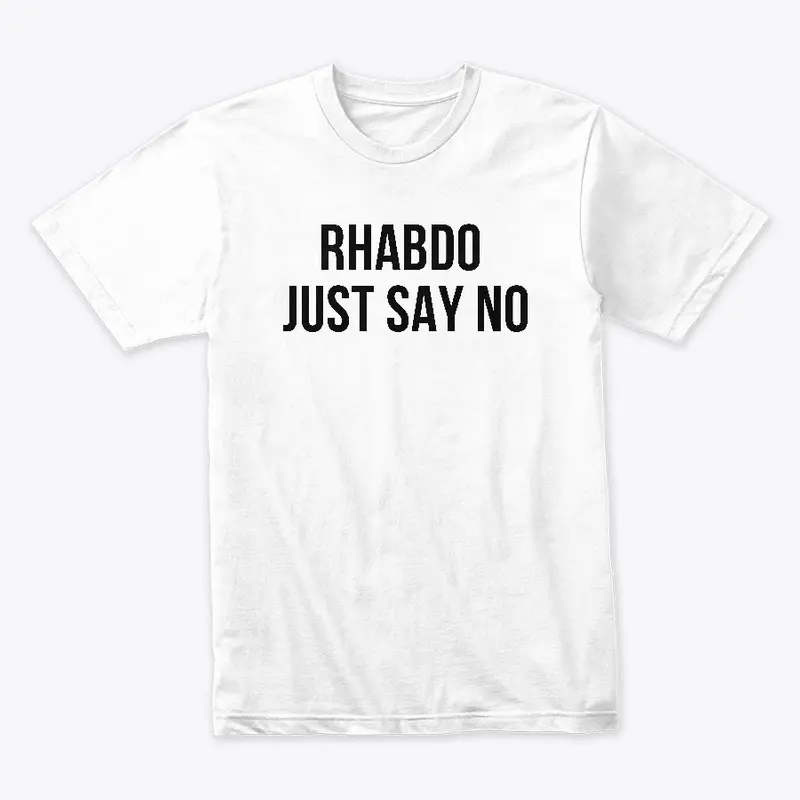 Rhabdo Just Say No T-shirt