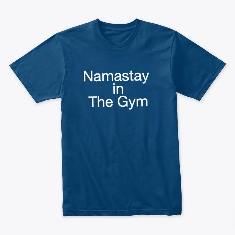 Namastay in The Gym T-Shirt