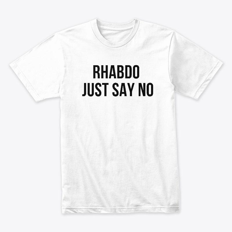 Rhabdo Just Say No T-shirt