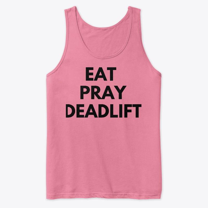 Eat Pray Deadlift Tank Top